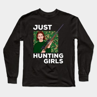 Just Hunting Girls Long Sleeve T-Shirt